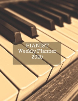 Paperback Pianist Weekly Planner 2020: Piano Player Gift Idea For Men & Women Musicians - Pianist Weekly Planner Music Note Book - To Do List & Notes Section Book