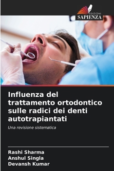Influenza del trattamento ortodontico sulle radici dei denti autotrapiantati