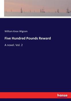 Paperback Five Hundred Pounds Reward: A novel. Vol. 2 Book