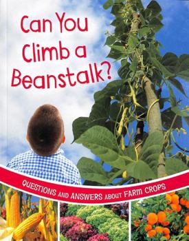 Paperback Raintree Can You Climb a Beanstalk? Questions and Answers About Farm Crops (Farm Explorer). Book