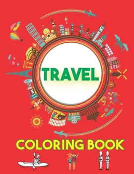 Travel coloring book: children's coloring book for 4-8 year old kids / kids about adventure. For home or travel, 8.5 x 11 inches 50 page