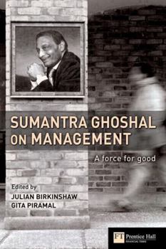 Hardcover Sumantra Ghoshal on Management: A Force for Good Book