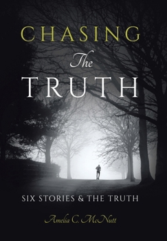 Hardcover Chasing The Truth: Six Stories & the Truth Book