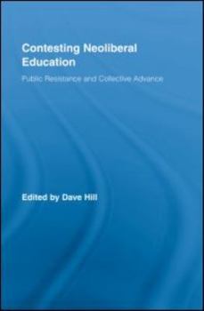 Hardcover Contesting Neoliberal Education: Public Resistance and Collective Advance Book