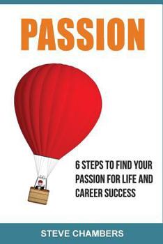 Paperback Passion: 6 Steps to Find Your Passion for Life and Career Success Book