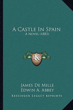 Paperback A Castle In Spain: A Novel (1883) Book