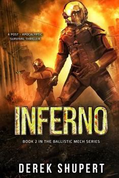 Inferno: A Post-Apocalyptic Survival Thriller (Book 2 in the Ballistic Mech Series) - Book #2 of the Ballistic Mech