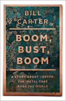 Hardcover Boom, Bust, Boom: A Story about Copper, the Metal That Runs the World Book