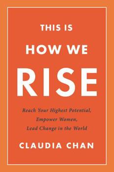 Hardcover This Is How We Rise: Reach Your Highest Potential, Empower Women, Lead Change in the World Book