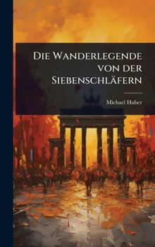 Die Wanderlegende von der Siebenschläfern (German Edition)