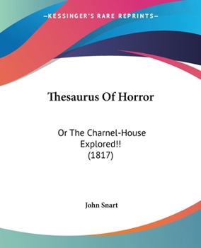 Thesaurus of Horror; Or, the Charnel House Explored