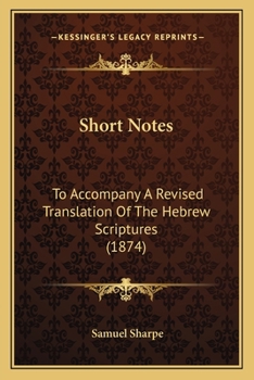 Paperback Short Notes: To Accompany A Revised Translation Of The Hebrew Scriptures (1874) Book