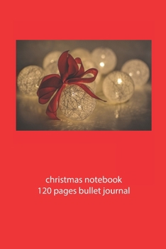 Paperback christmas notebook 120 pages bullet journal: christmas notebook dot grid christmas diary christmas booklet christmas recipe book notebook christmas jo Book