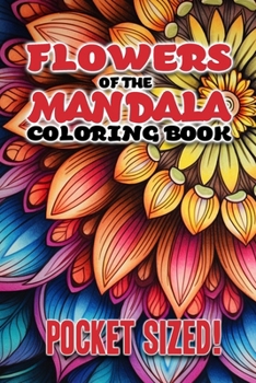 Paperback Flowers of the Mandala Coloring Book: Pocket-Sized Edition Book