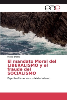 El mandato Moral del LIBERALISMO y el fraude del SOCIALISMO