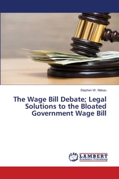 The Wage Bill Debate; Legal Solutions to the Bloated Government Wage Bill