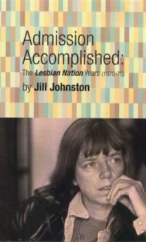 Paperback Admission Accomplished: The Lesbian Nation Years (1970-75) Book