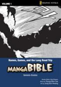 Manga Bible 1: Names, Games, and the Long Road Trip: Genesis-Exodus - Book #1 of the Manga Bible