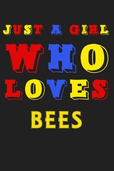 Just A Girl Who Loves Bees: A Nice Gift Idea For Penguin Lovers Boy Girl Funny Birthday Gifts Journal Lined Notebook 6x9 120 Pages