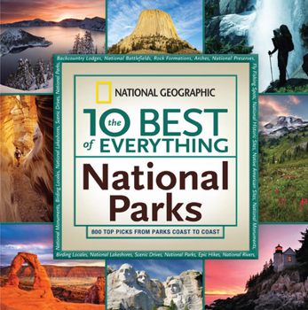 Hardcover The 10 Best of Everything National Parks: 800 Top Picks from Parks Coast to Coast Book