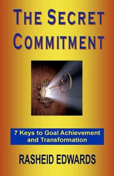 Paperback The Secret Commitment: 7 Keys to Goal Achievement and Transformation Book