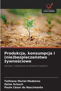 Paperback Produkcja, konsumpcja i (nie)bezpieczeństwo żywnościowe [Polish] Book