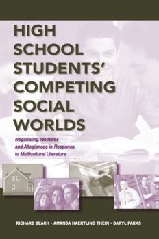 Paperback High School Students' Competing Social Worlds: Negotiating Identities and Allegiances in Response to Multicultural Literature Book