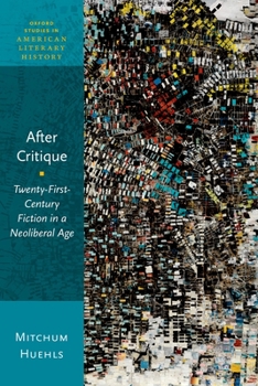 Paperback After Critique: Twenty-First-Century Fiction in a Neoliberal Age Book