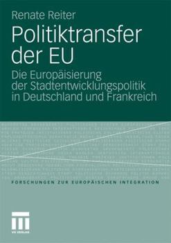 Paperback Politiktransfer Der EU: Die Europäisierung Der Stadtentwicklungspolitik in Deutschland Und Frankreich [German] Book