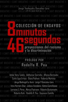 Paperback 8 minutos & 46 segundos: Proyecciones del racismo y la discriminacion [Spanish] Book