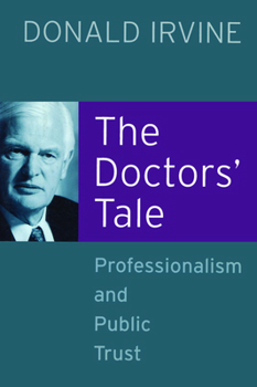 Paperback The Doctors' Tale - Professionalism and Public Trust Book