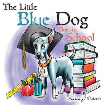 Paperback The Little Blue Dog Goes to School Book