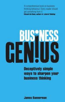 Business Genius: Deceptively simple ways to excel at work