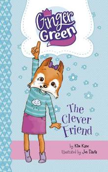 The Clever Friend - Book #6 of the Ginger Green, Play Date Queen