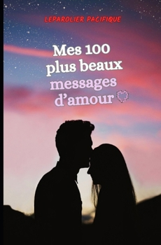 Paperback Mes 100 plus beaux messages d'amour [French] Book