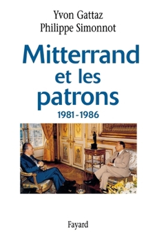 Paperback Mitterrand et les patrons 1981-1986 [French] Book