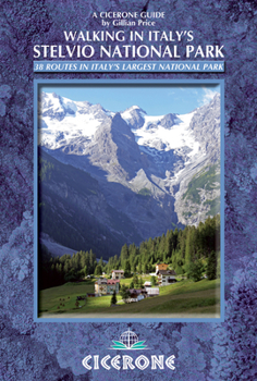 Paperback Walking in Italy's Stelvio National Park: 38 Routes in Italy's Largest National Park Book