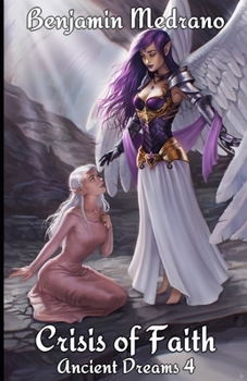 Crisis of Faith (Ancient Dreams) - Book #4 of the Ancient Dreams