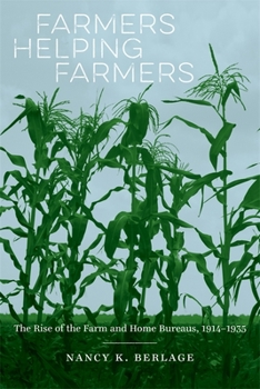 Hardcover Farmers Helping Farmers: The Rise of the Farm and Home Bureaus, 1914-1935 Book