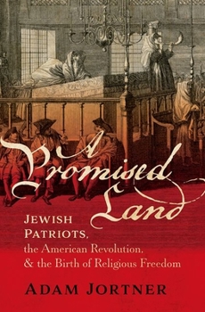 Hardcover A Promised Land: Jewish Patriots, the American Revolution, and the Birth of Religious Freedom Book