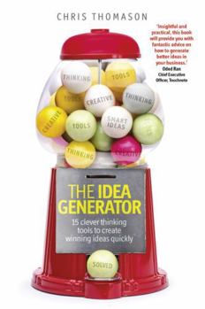 Paperback The Idea Generator: 15 Clever Thinking Tools to Create Winning Ideas Quickly Book