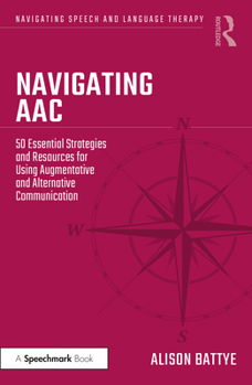Paperback Navigating Aac: 50 Essential Strategies and Resources for Using Augmentative and Alternative Communication Book