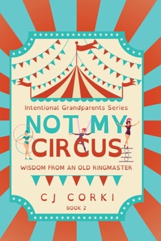 Paperback Not My Circus: Wisdom from an Old Ringmaster Book