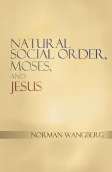 Paperback Natural Social Order, Moses, and Jesus Book