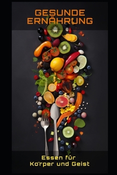 Paperback Gesunde Ernährung: Essen für Körper und Geist [German] Book