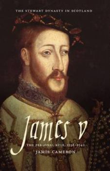 James V: The Personal Rule, 1528 - 1542 (The Stewart Dynasty in Scotland) - Book  of the Stewart Dynasty in Scotland