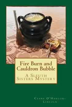 Fire Burn and Cauldron Bubble - Book #2 of the Sleuth Sisters Mysteries