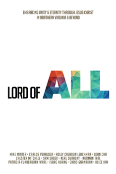Lord of All: Embracing Unity  Eternity Through Jesus Christ in Northern Virginia and Beyond