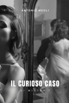 Paperback Il curioso caso di mister T: Nulla uccide più dell'amore [Italian] Book
