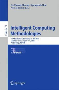 Paperback Intelligent Computing Methodologies: 12th International Conference, ICIC 2016, Lanzhou, China, August 2-5, 2016, Proceedings, Part III Book